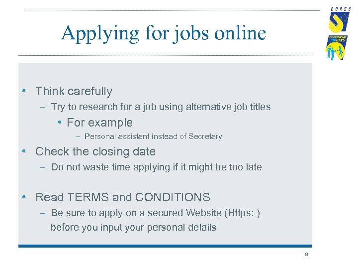 Applying for jobs online • Think carefully – Try to research for a job