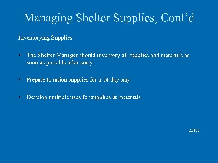 Managing Shelter Supplies, Cont’d Inventorying Supplies: • The Shelter Manager should inventory all supplies
