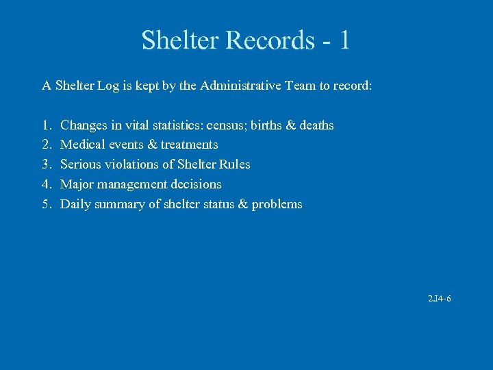 Shelter Records - 1 A Shelter Log is kept by the Administrative Team to