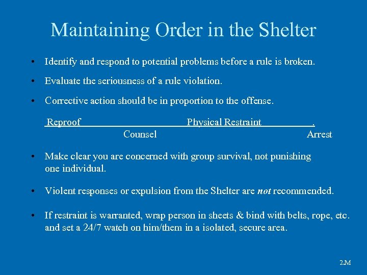 Maintaining Order in the Shelter • Identify and respond to potential problems before a