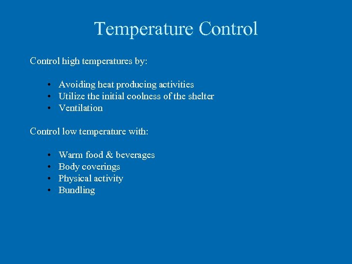 Temperature Control high temperatures by: • Avoiding heat producing activities • Utilize the initial