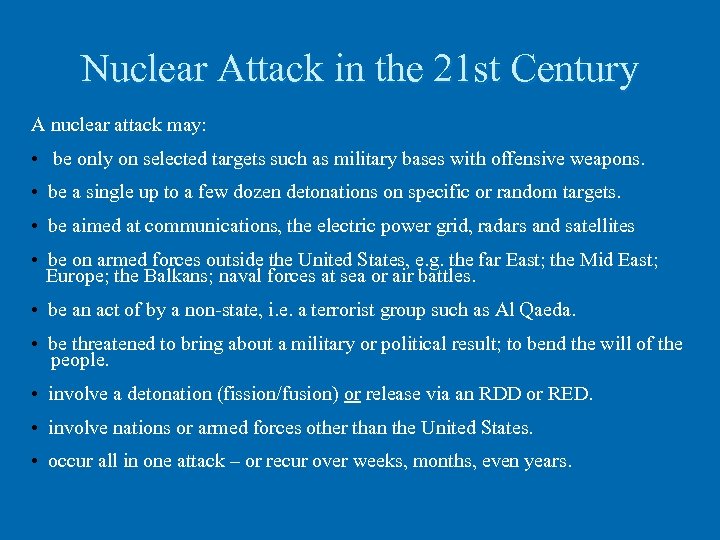 Nuclear Attack in the 21 st Century A nuclear attack may: • be only