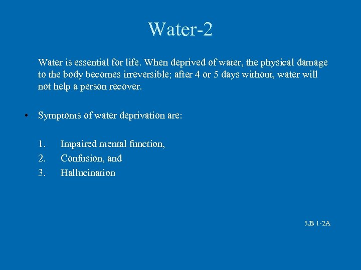 Water-2 Water is essential for life. When deprived of water, the physical damage to