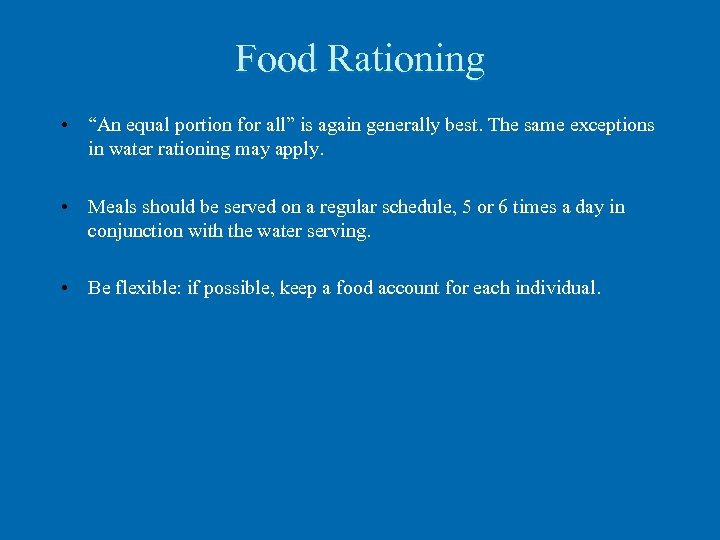Food Rationing • “An equal portion for all” is again generally best. The same