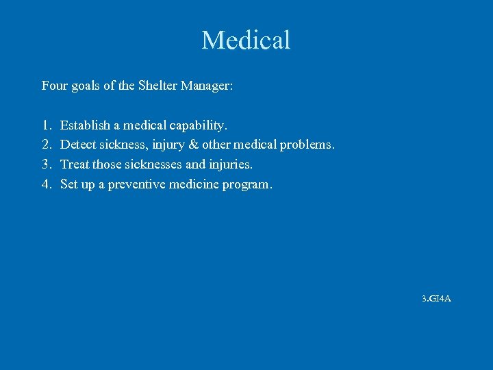 Medical Four goals of the Shelter Manager: 1. 2. 3. 4. Establish a medical