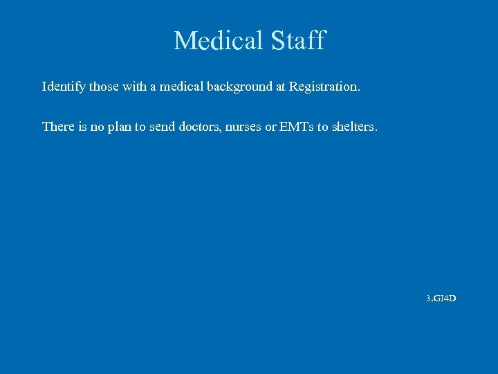 Medical Staff Identify those with a medical background at Registration. There is no plan