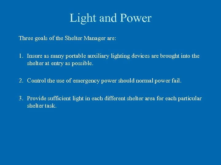 Light and Power Three goals of the Shelter Manager are: 1. Insure as many