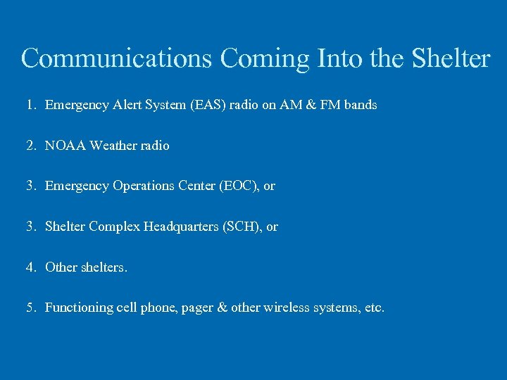Communications Coming Into the Shelter 1. Emergency Alert System (EAS) radio on AM &