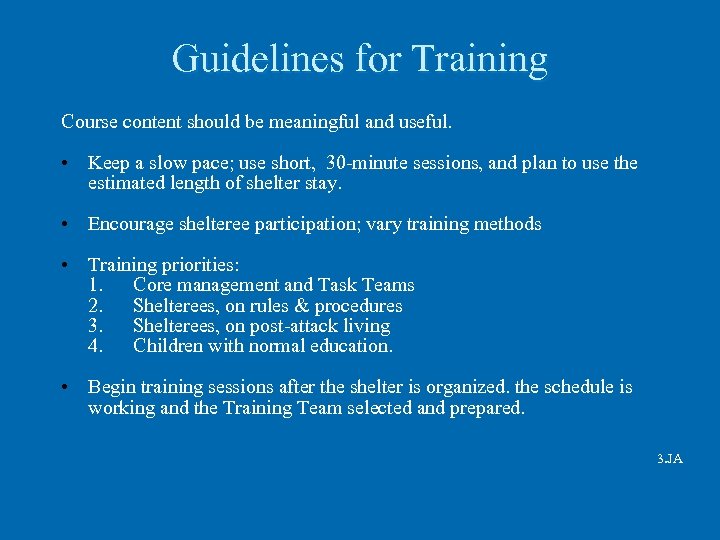 Guidelines for Training Course content should be meaningful and useful. • Keep a slow