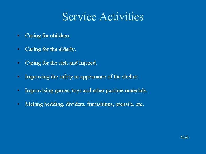 Service Activities • Caring for children. • Caring for the elderly. • Caring for