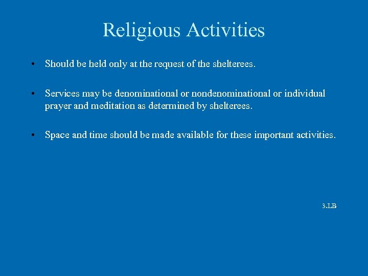 Religious Activities • Should be held only at the request of the shelterees. •