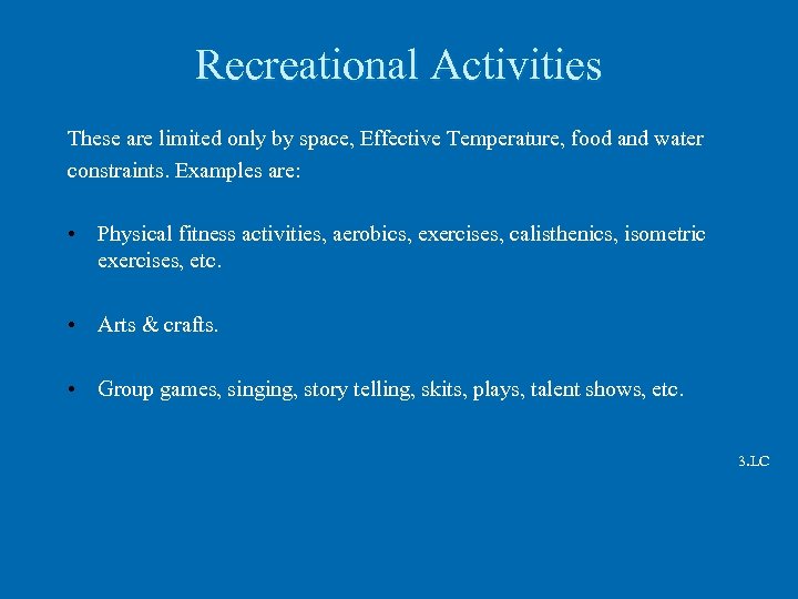 Recreational Activities These are limited only by space, Effective Temperature, food and water constraints.