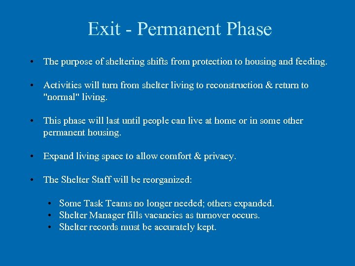 Exit - Permanent Phase • The purpose of sheltering shifts from protection to housing