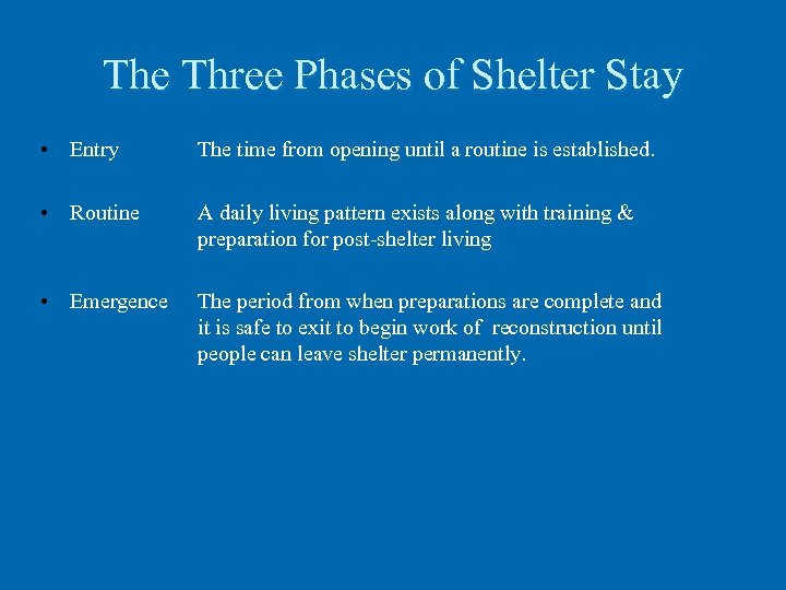 The Three Phases of Shelter Stay • Entry The time from opening until a