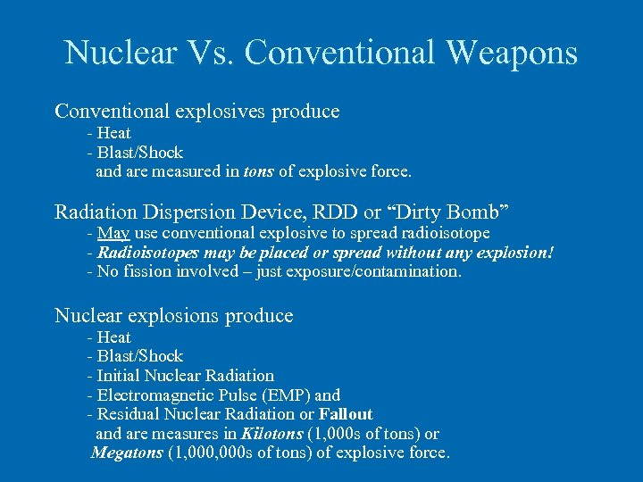 Nuclear Vs. Conventional Weapons Conventional explosives produce - Heat - Blast/Shock and are measured