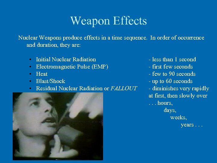 Weapon Effects Nuclear Weapons produce effects in a time sequence. In order of occurrence