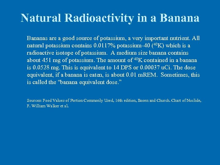 Natural Radioactivity in a Bananas are a good source of potassium, a very important