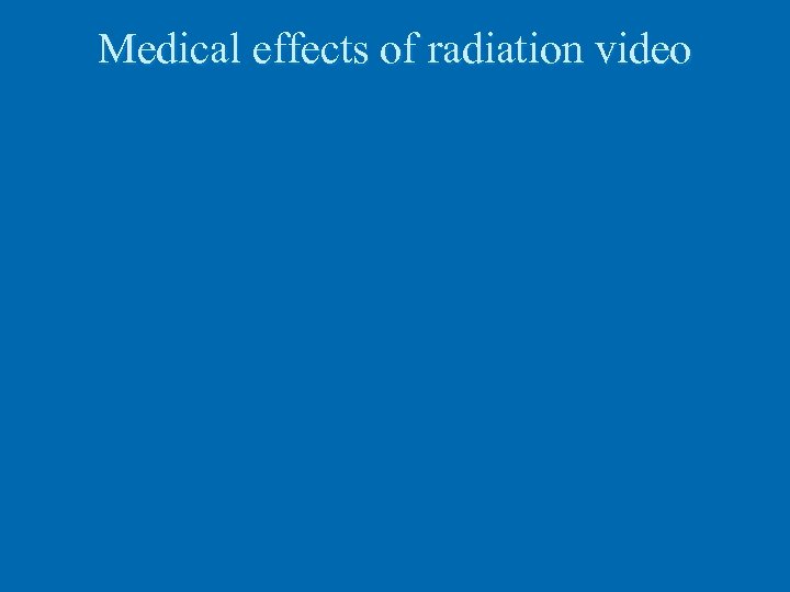Medical effects of radiation video 