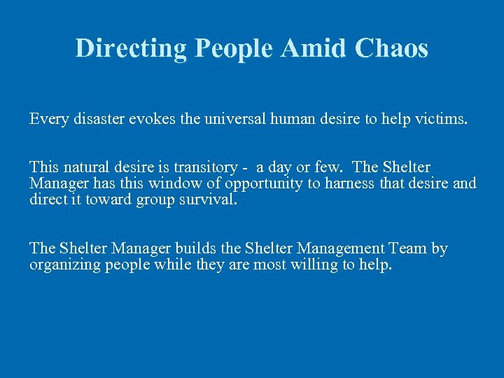 Directing People Amid Chaos Every disaster evokes the universal human desire to help victims.