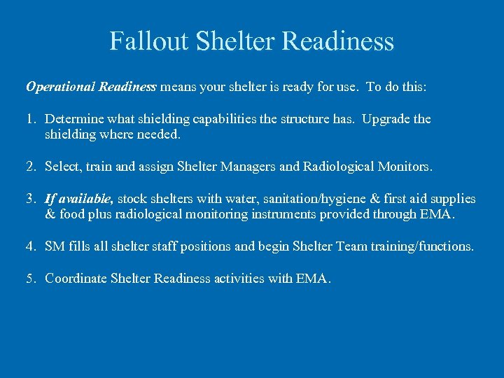 Fallout Shelter Readiness Operational Readiness means your shelter is ready for use. To do