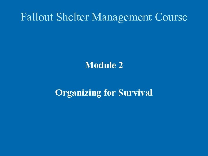 Fallout Shelter Management Course Module 2 Organizing for Survival 