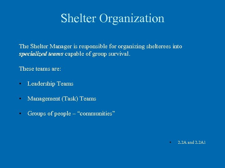 Shelter Organization The Shelter Manager is responsible for organizing shelterees into specialized teams capable