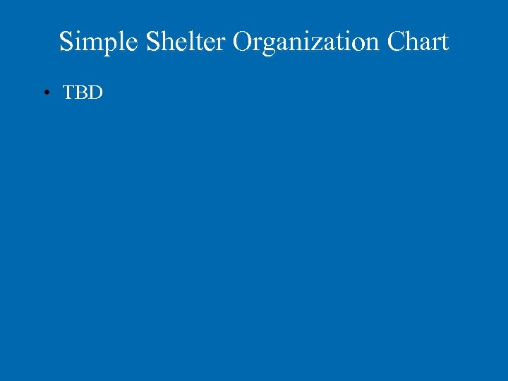 Simple Shelter Organization Chart • TBD 