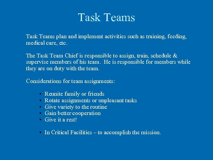 Task Teams plan and implement activities such as training, feeding, medical care, etc. The