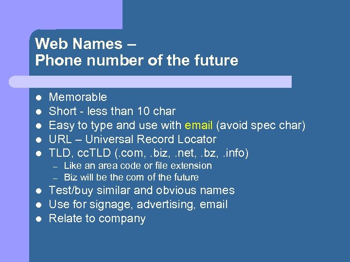 Web Names – Phone number of the future l l l Memorable Short -