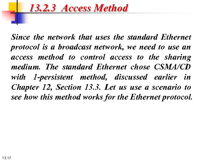 13. 2. 3 Access Method Since the network that uses the standard Ethernet protocol