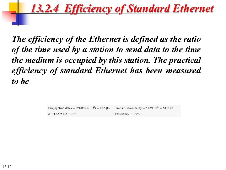 13. 2. 4 Efficiency of Standard Ethernet The efficiency of the Ethernet is defined