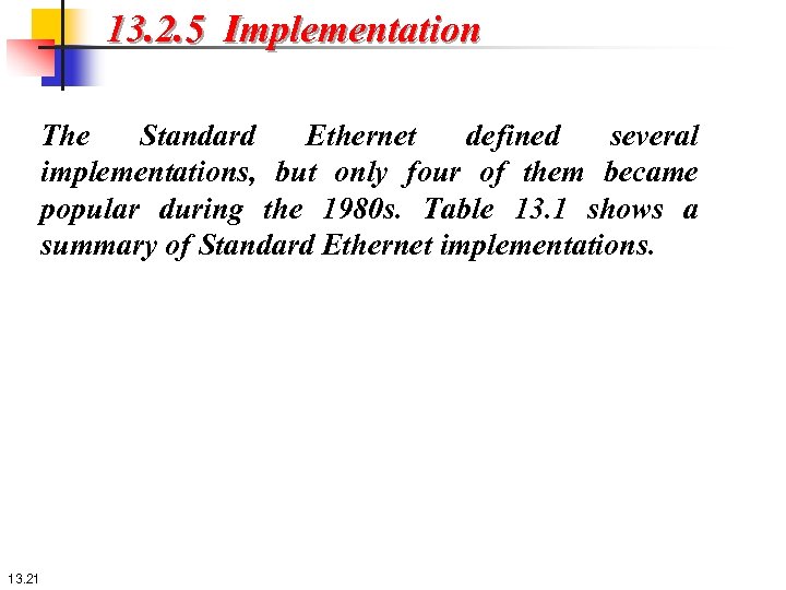 13. 2. 5 Implementation The Standard Ethernet defined several implementations, but only four of