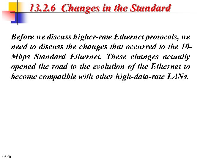13. 2. 6 Changes in the Standard Before we discuss higher-rate Ethernet protocols, we