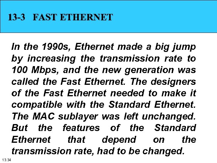13 -3 FAST ETHERNET In the 1990 s, Ethernet made a big jump by