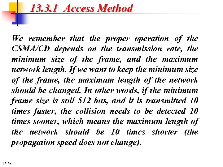 13. 3. 1 Access Method We remember that the properation of the CSMA/CD depends