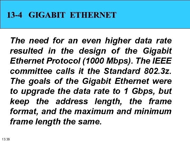 13 -4 GIGABIT ETHERNET The need for an even higher data rate resulted in