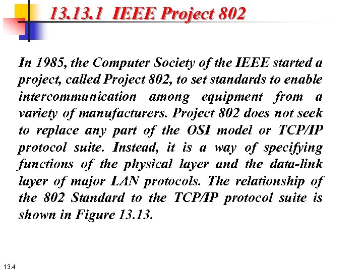 13. 1 IEEE Project 802 In 1985, the Computer Society of the IEEE started