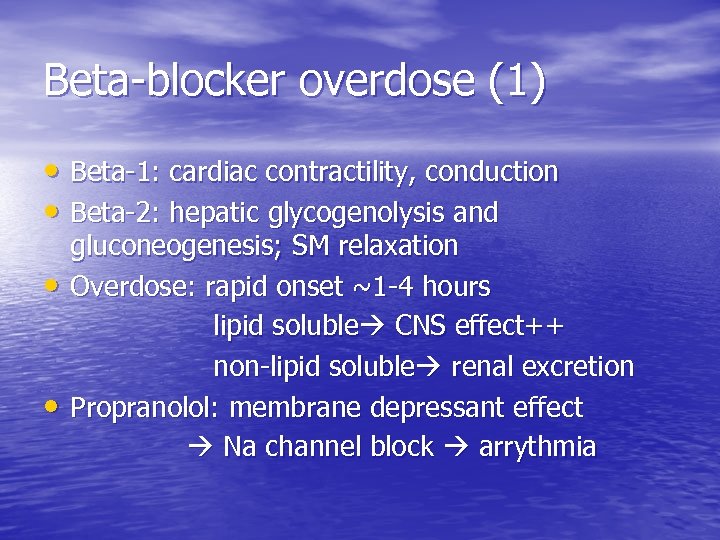 Beta-blocker overdose (1) • Beta-1: cardiac contractility, conduction • Beta-2: hepatic glycogenolysis and •