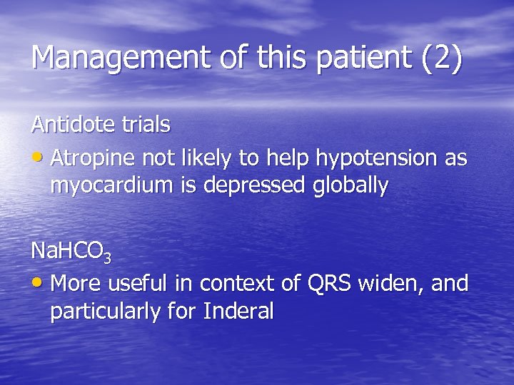 Management of this patient (2) Antidote trials • Atropine not likely to help hypotension