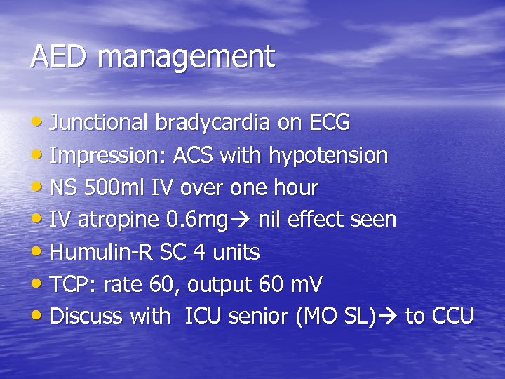 AED management • Junctional bradycardia on ECG • Impression: ACS with hypotension • NS