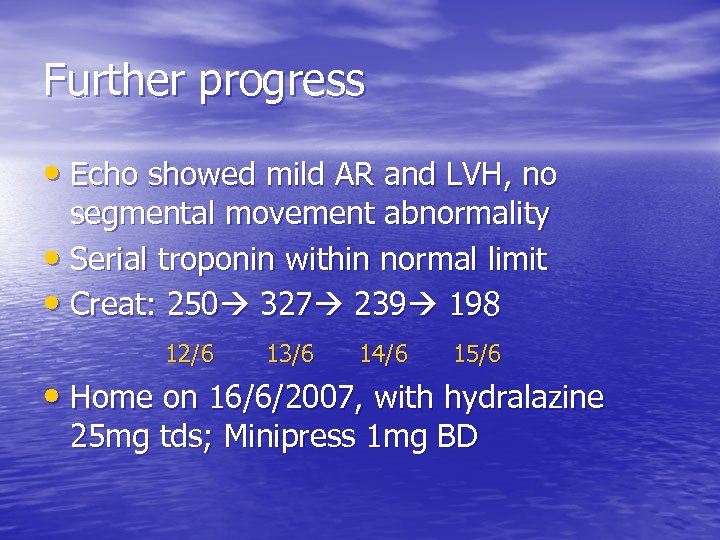 Further progress • Echo showed mild AR and LVH, no segmental movement abnormality •