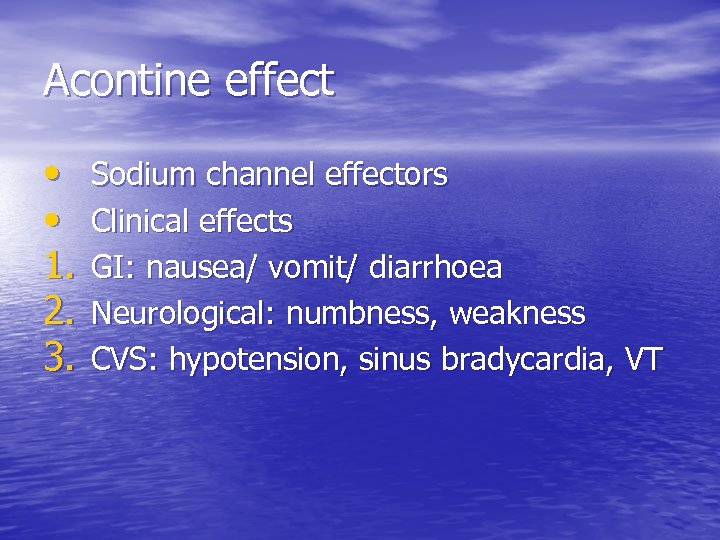 Acontine effect • • 1. 2. 3. Sodium channel effectors Clinical effects GI: nausea/