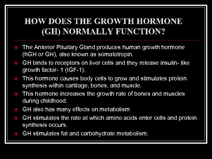 n n n n The Anterior Pituitary Gland produces human growth hormone (h. GH