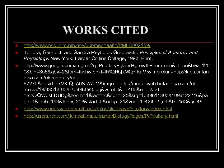 n n n http: //www. ncbi. nlm. nih. gov/pubmedhealth/PMH 0002159/ Tortora, Gerald J. and