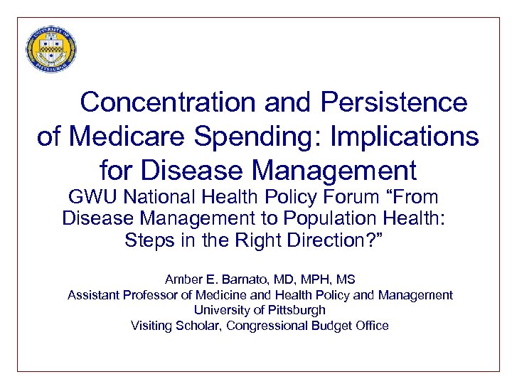 Concentration and Persistence of Medicare Spending: Implications for Disease Management GWU National Health Policy