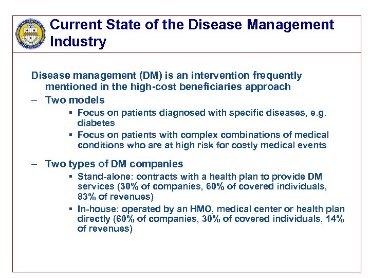 Current State of the Disease Management Industry Disease management (DM) is an intervention frequently