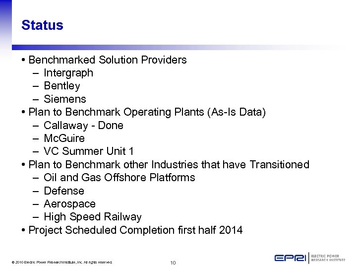 Status • Benchmarked Solution Providers – Intergraph – Bentley – Siemens • Plan to