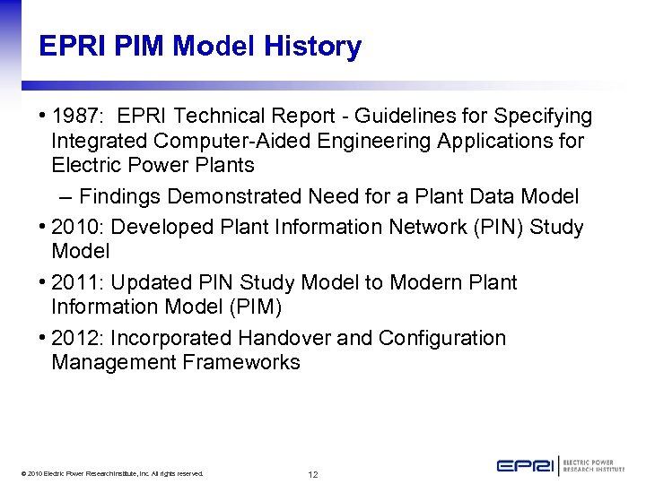 EPRI PIM Model History • 1987: EPRI Technical Report - Guidelines for Specifying Integrated