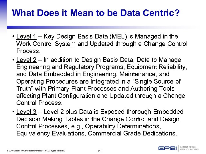 What Does it Mean to be Data Centric? • Level 1 – Key Design