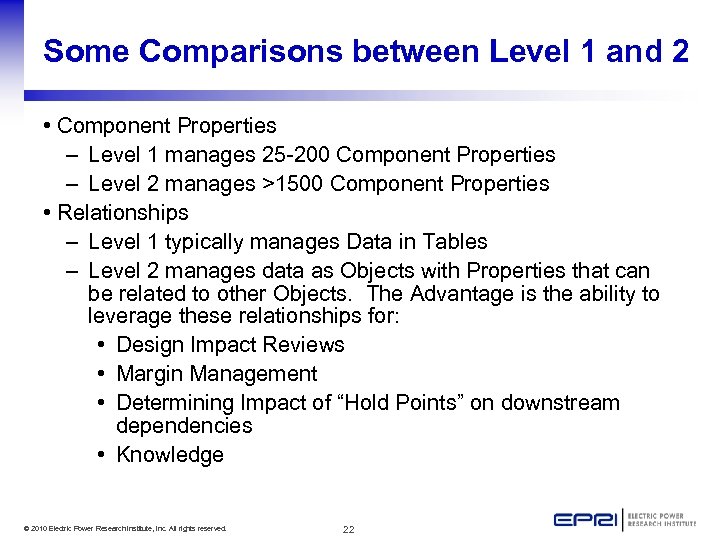 Some Comparisons between Level 1 and 2 • Component Properties – Level 1 manages
